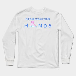 Please Wash Your Hands Long Sleeve T-Shirt